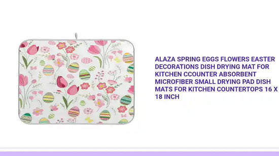ALAZA Spring Eggs Flowers Easter Decorations Dish Drying Mat for Kitchen Ccounter Absorbent Microfiber Small Drying Pad Dish mats for Kitchen Countertops 16 x 18 Inch by@Outfy